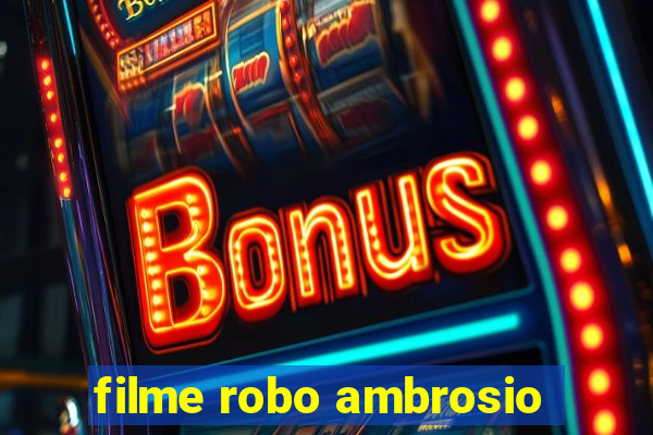 filme robo ambrosio